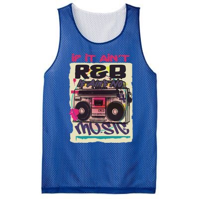 If It AinT R And B It AinT No Music 80s 90s Oldschool Graffiti Gift Mesh Reversible Basketball Jersey Tank