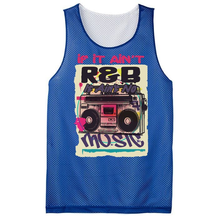 If It AinT R And B It AinT No Music 80s 90s Oldschool Graffiti Gift Mesh Reversible Basketball Jersey Tank