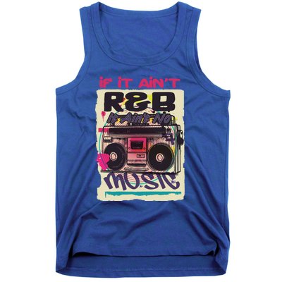 If It AinT R And B It AinT No Music 80s 90s Oldschool Graffiti Gift Tank Top