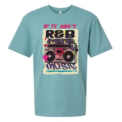 If It AinT R And B It AinT No Music 80s 90s Oldschool Graffiti Gift Sueded Cloud Jersey T-Shirt