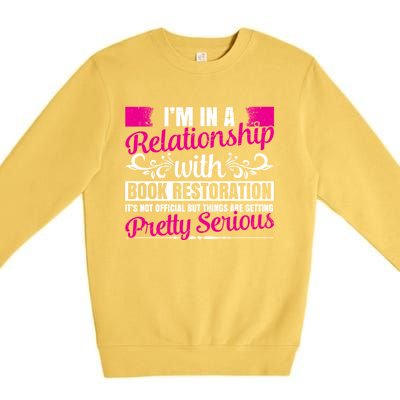 I'm In A Relationship With Book Restoration Gift Cool Gift Premium Crewneck Sweatshirt