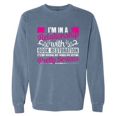 I'm In A Relationship With Book Restoration Gift Cool Gift Garment-Dyed Sweatshirt