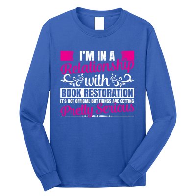 I'm In A Relationship With Book Restoration Gift Cool Gift Long Sleeve Shirt