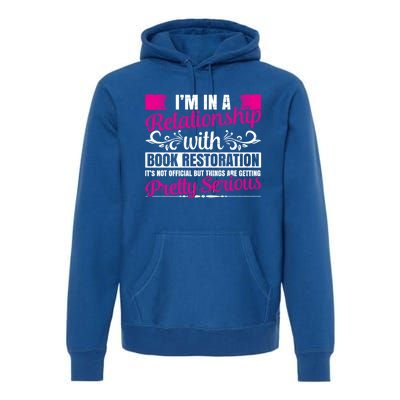 I'm In A Relationship With Book Restoration Gift Cool Gift Premium Hoodie