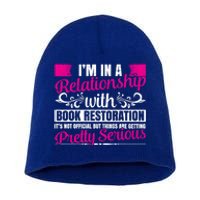 I'm In A Relationship With Book Restoration Gift Cool Gift Short Acrylic Beanie