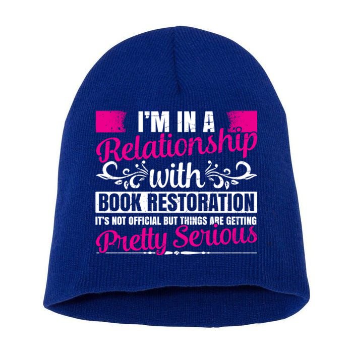 I'm In A Relationship With Book Restoration Gift Cool Gift Short Acrylic Beanie