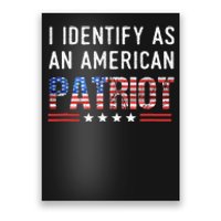 I Identify As An American Patriot Veterans & Patriotism Poster