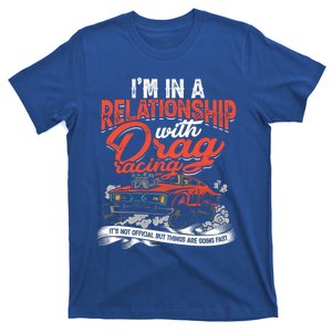 I'm In A Relationship With Drag Racing Funny Gift Car Racing Flag Meaningful Gif T-Shirt