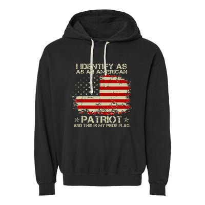 I Identify As An American Patriot And This Is My Pride Flag Garment-Dyed Fleece Hoodie