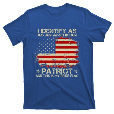 I Identify As An American Patriot And This Is My Pride Flag T-Shirt