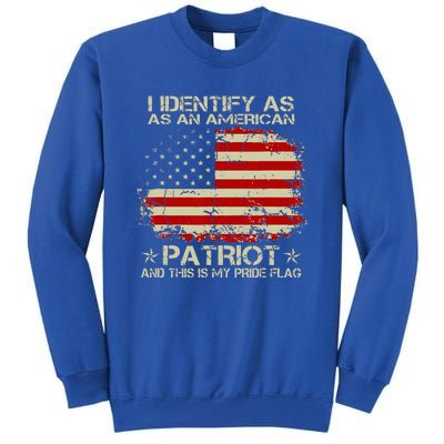 I Identify As An American Patriot And This Is My Pride Flag Tall Sweatshirt