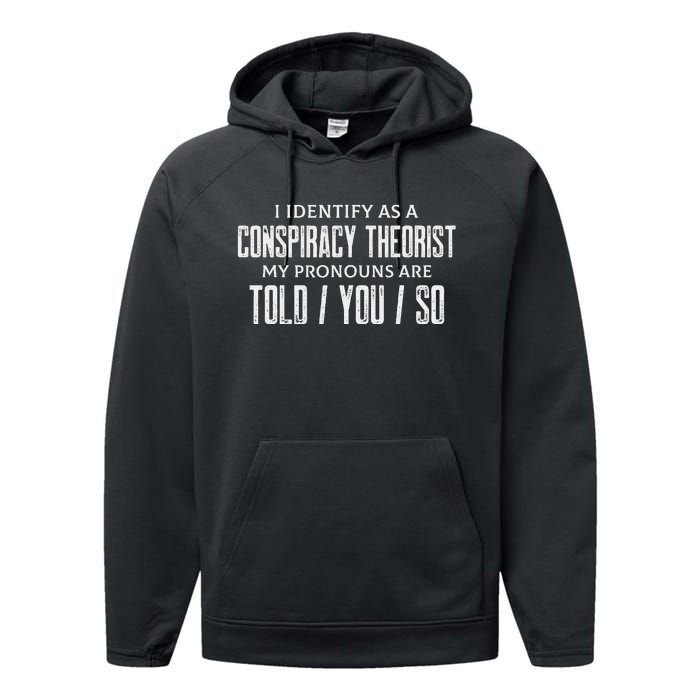 I identify as a conspiracy theorist pronouns are Told You so Performance Fleece Hoodie