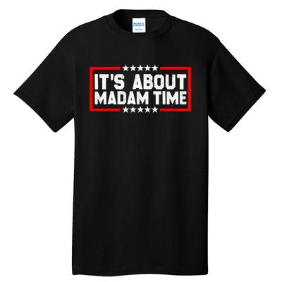 ItS Is About Madam Time Tall T-Shirt