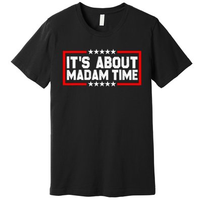 ItS Is About Madam Time Premium T-Shirt