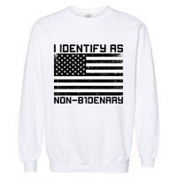 I Identify As Non B1denary USA American Flag Garment-Dyed Sweatshirt