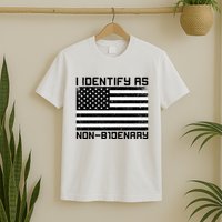 I Identify As Non B1denary USA American Flag T-Shirt
