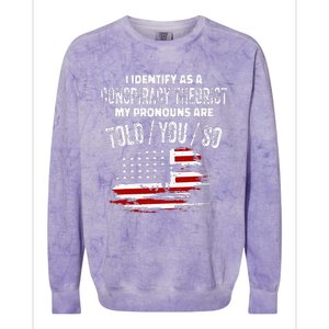 I Identify As A Conspiracy Theorist Pronouns Are Told You So Colorblast Crewneck Sweatshirt