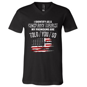 I Identify As A Conspiracy Theorist Pronouns Are Told You So V-Neck T-Shirt