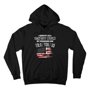 I Identify As A Conspiracy Theorist Pronouns Are Told You So Tall Hoodie