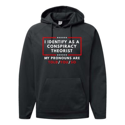 I Identify As A Conspiracy Theorist My Pronouns Are Told Performance Fleece Hoodie