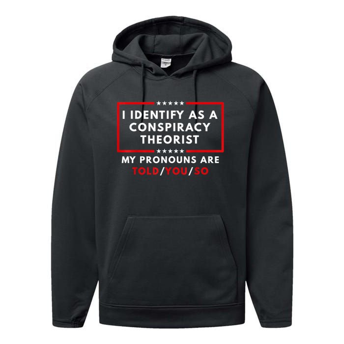 I Identify As A Conspiracy Theorist My Pronouns Are Told Performance Fleece Hoodie