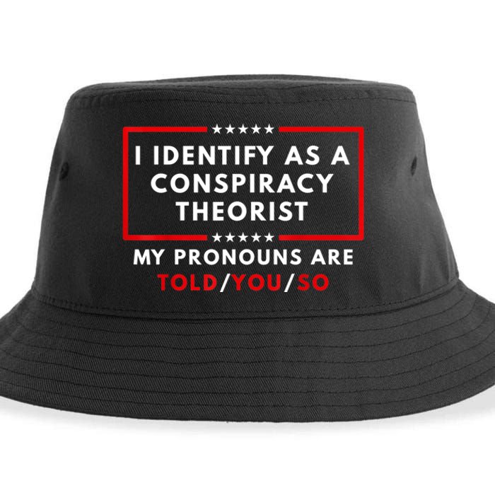 I Identify As A Conspiracy Theorist My Pronouns Are Told Sustainable Bucket Hat