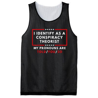 I Identify As A Conspiracy Theorist My Pronouns Are Told Mesh Reversible Basketball Jersey Tank