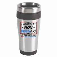 I Identify As Non Bidenary My Pronouns Are Fjb Lets Go Brandon 16oz Travel Tumbler