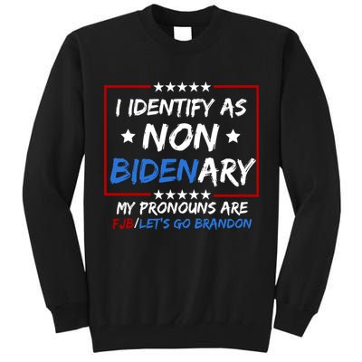 I Identify As Non Bidenary My Pronouns Are Fjb Lets Go Brandon Tall Sweatshirt