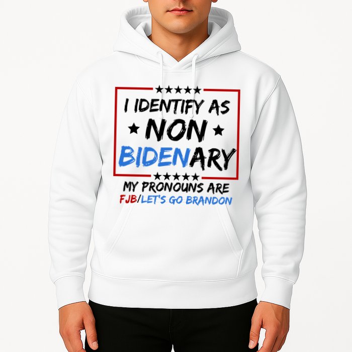 I Identify As Non Bidenary My Pronouns Are Fjb Lets Go Brandon Hoodie