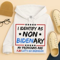 I Identify As Non Bidenary My Pronouns Are Fjb Lets Go Brandon Hoodie