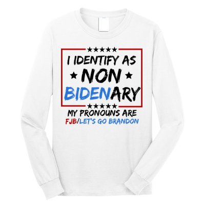 I Identify As Non Bidenary My Pronouns Are Fjb Lets Go Brandon Long Sleeve Shirt