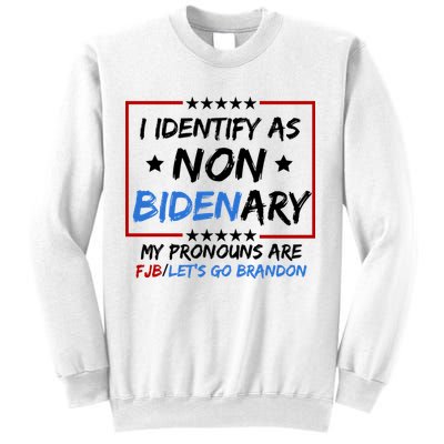 I Identify As Non Bidenary My Pronouns Are Fjb Lets Go Brandon Sweatshirt