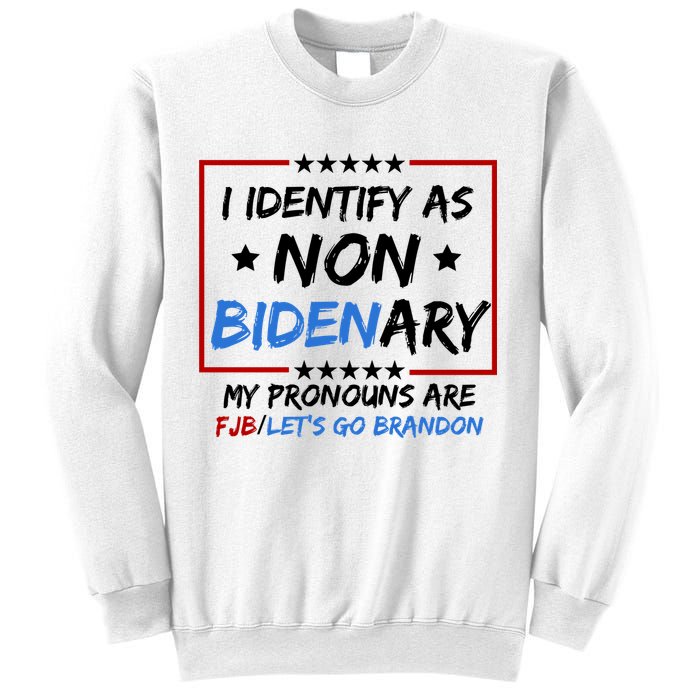 I Identify As Non Bidenary My Pronouns Are Fjb Lets Go Brandon Sweatshirt