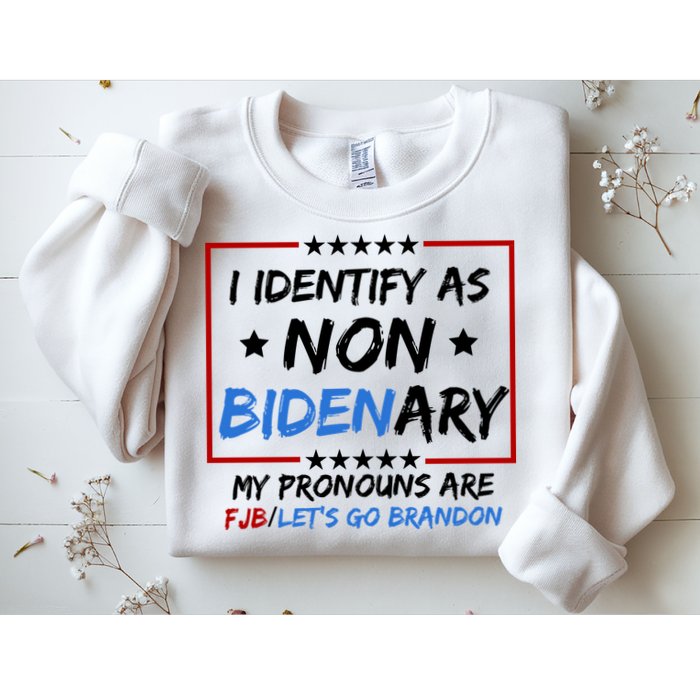 I Identify As Non Bidenary My Pronouns Are Fjb Lets Go Brandon Sweatshirt