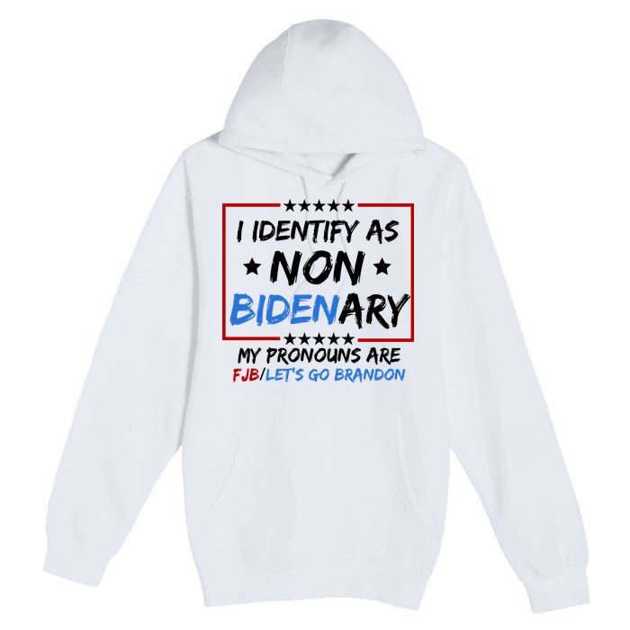 I Identify As Non Bidenary My Pronouns Are Fjb Lets Go Brandon Premium Pullover Hoodie