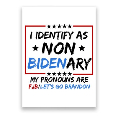 I Identify As Non Bidenary My Pronouns Are Fjb Lets Go Brandon Poster