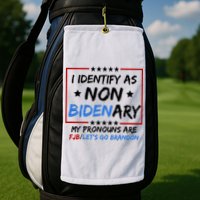 I Identify As Non Bidenary My Pronouns Are Fjb Lets Go Brandon Golf Towel