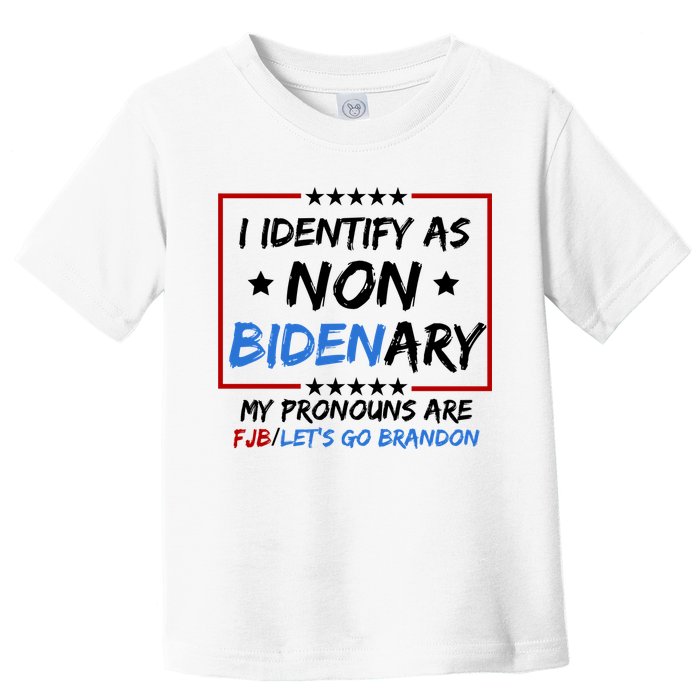 I Identify As Non Bidenary My Pronouns Are Fjb Lets Go Brandon Toddler T-Shirt
