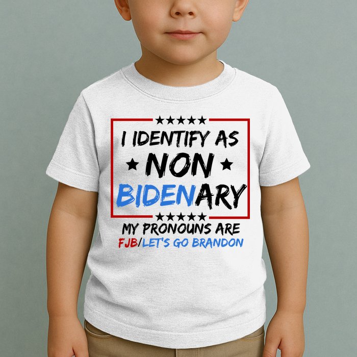I Identify As Non Bidenary My Pronouns Are Fjb Lets Go Brandon Toddler T-Shirt