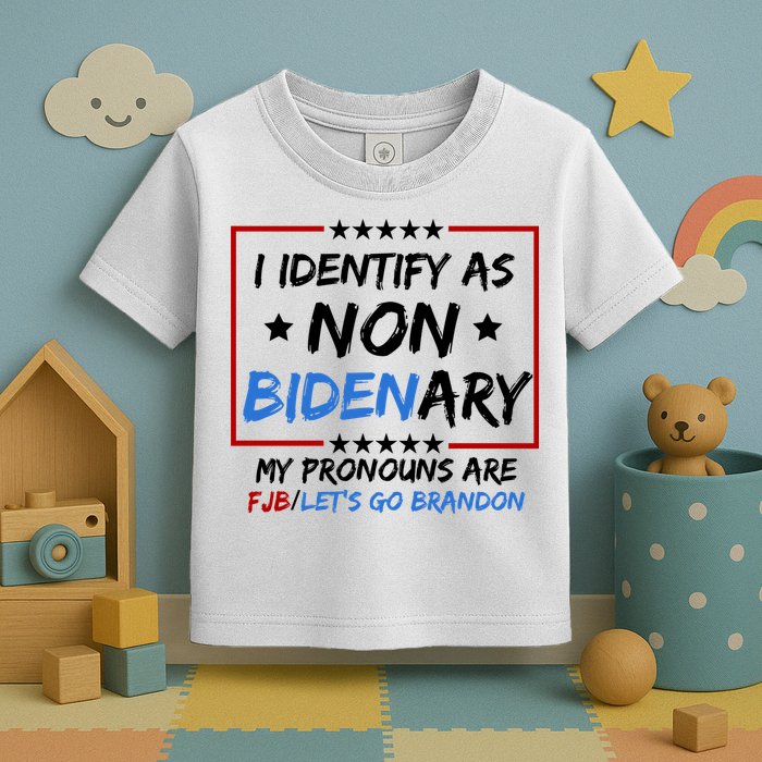 I Identify As Non Bidenary My Pronouns Are Fjb Lets Go Brandon Toddler T-Shirt