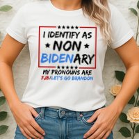I Identify As Non Bidenary My Pronouns Are Fjb Lets Go Brandon Womens T-Shirt