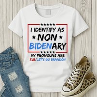 I Identify As Non Bidenary My Pronouns Are Fjb Lets Go Brandon Womens T-Shirt