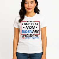 I Identify As Non Bidenary My Pronouns Are Fjb Lets Go Brandon Womens T-Shirt