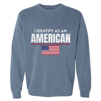 I Identify As An American No Identity Politics USA Flag Garment-Dyed Sweatshirt