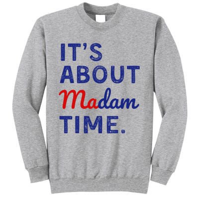 ItS Is About Madam Time Tall Sweatshirt