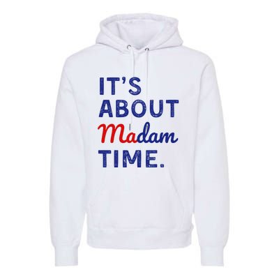 ItS Is About Madam Time Premium Hoodie