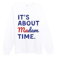 ItS Is About Madam Time Premium Crewneck Sweatshirt