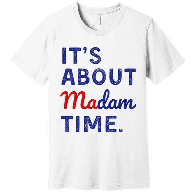 ItS Is About Madam Time Premium T-Shirt