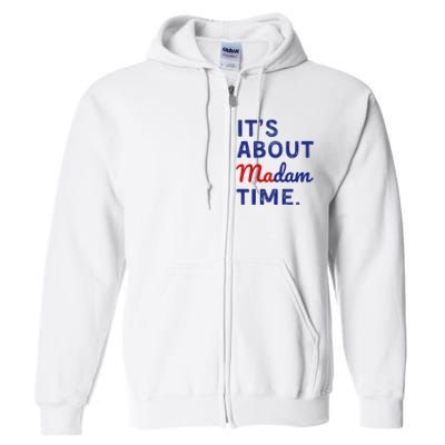 ItS Is About Madam Time Full Zip Hoodie